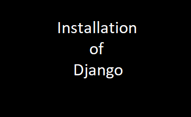 Installation of Django