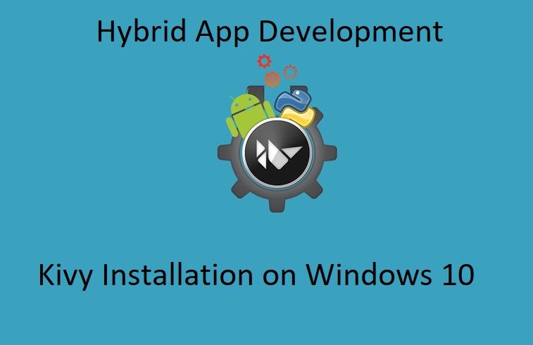 Hybrid Application Development using Python || Kivy Installation on Windows 10