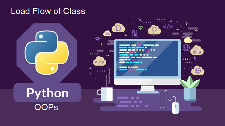 Load Flow of Class in Python || Classes || Objects || Instance & Static Stuff