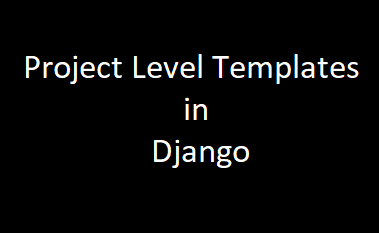 Project Level Templates in Django