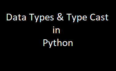 Data Types and Type Casting in Python.